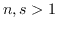 $n,s >1$