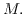 $M.$