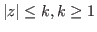 $\vert z\vert \leq k, k \geq 1$
