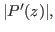 $\vert P'(z)\vert,$
