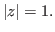 $\vert z\vert=1.$