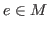 $e\in M$