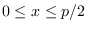 $0 \leq x \leq p/2$