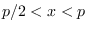 $p/2 < x < p$