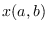 $x(a,b)$