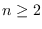 $n\ge 2$